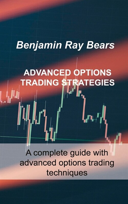Advanced Options Trading Strategies: A complete guide with advanced options trading techniques (Hardcover)
