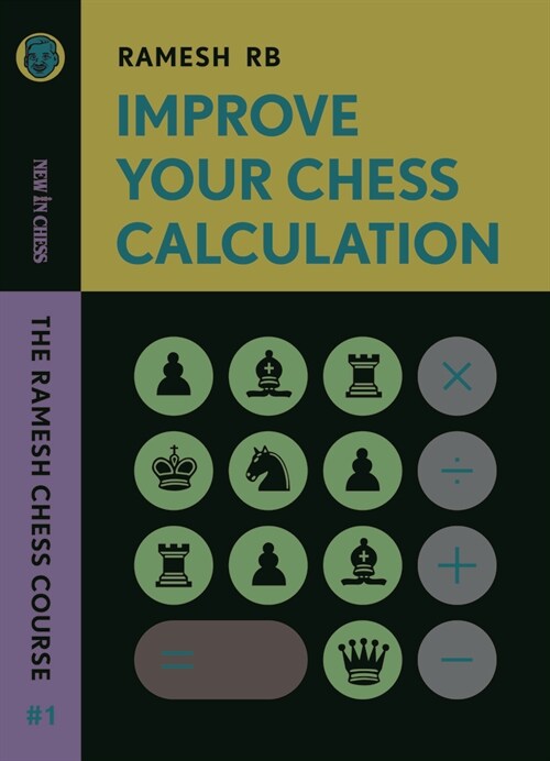 Improve Your Chess Calculation: The Ramesh Chess Course (Paperback)