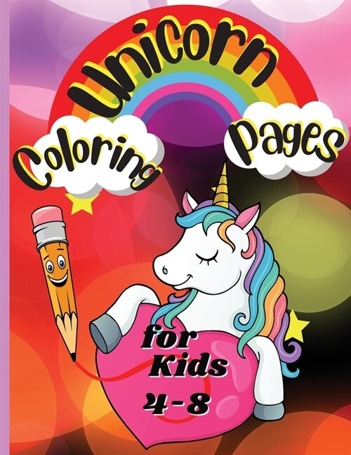 Unicorn Coloring Pages for Kids Ages 4-8: Completely unique unicorn coloring pages for kids (Paperback)