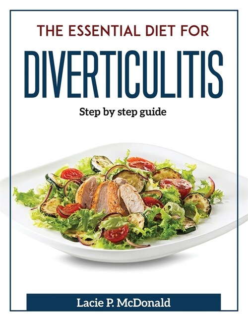 The Essential Diet for Diverticulitis: Step by step guide (Paperback)