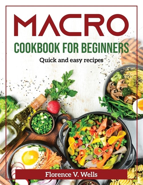 Macro Cookbook for Beginners: Quick and easy recipes (Paperback)