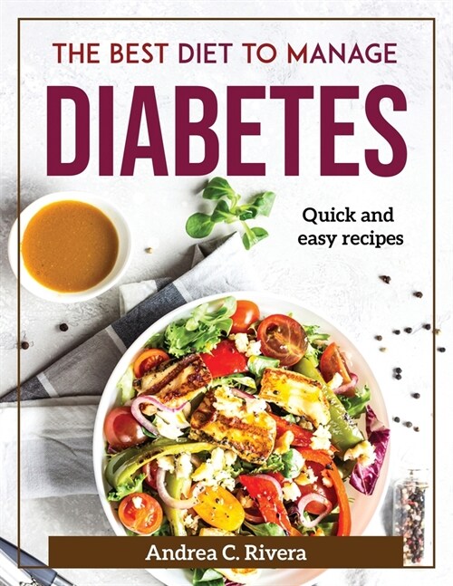 The Best Diet to manage Diabetes: Quick and easy recipes (Paperback)