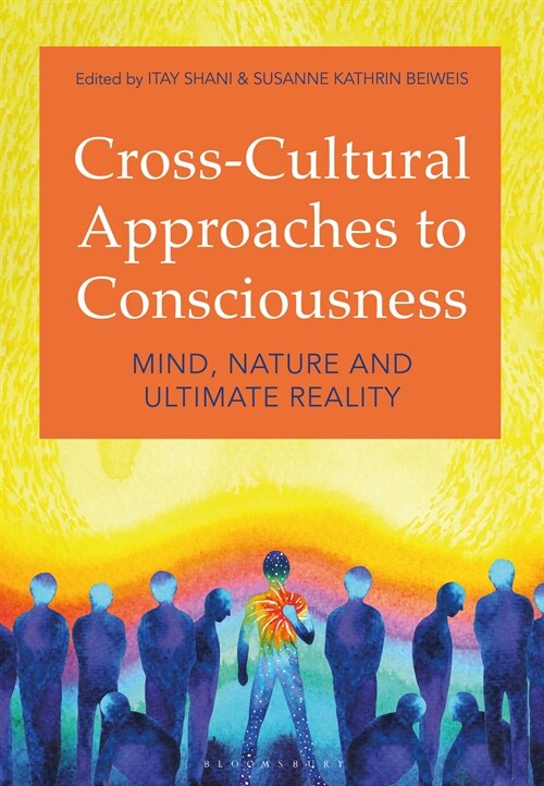 Cross-Cultural Approaches to Consciousness : Mind, Nature, and Ultimate Reality (Hardcover)