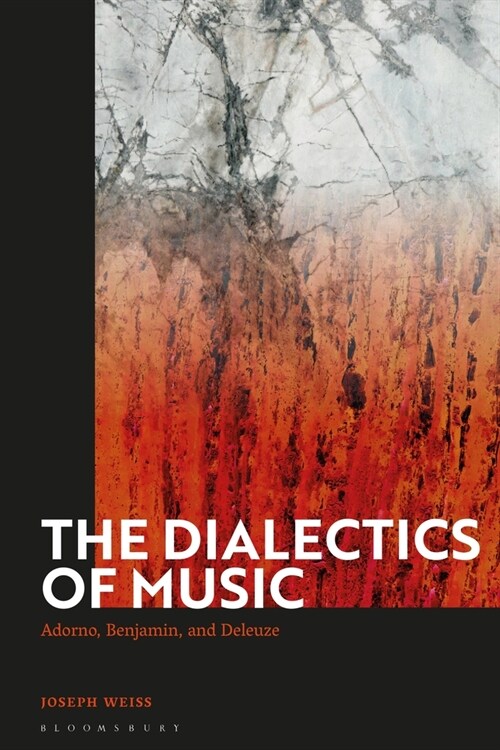 The Dialectics of Music : Adorno, Benjamin, and Deleuze (Paperback)