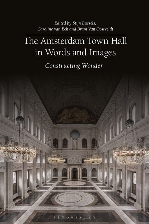 The Amsterdam Town Hall in Words and Images : Constructing Wonders (Paperback)