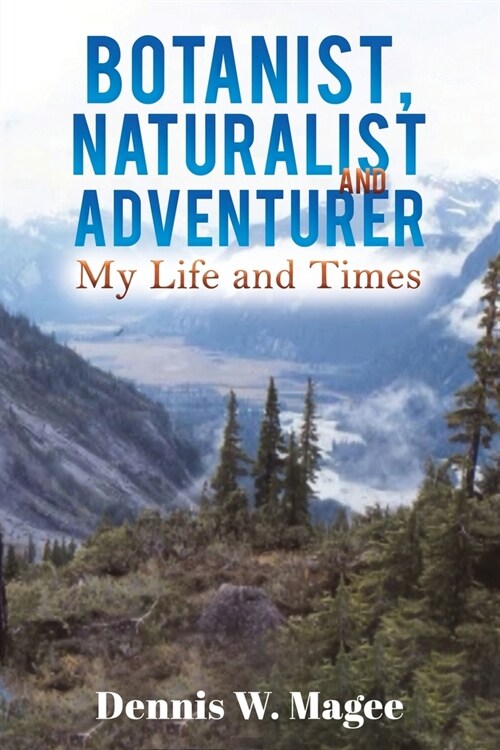 Botanist, Naturalist and Adventurer : My Life and Times (Paperback)