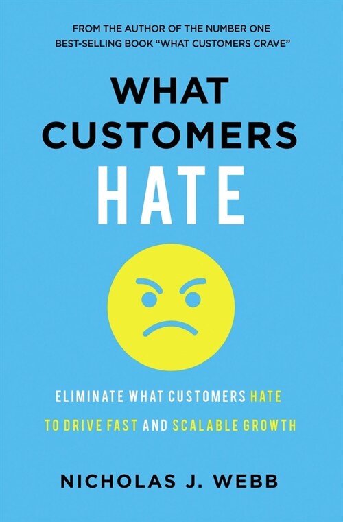 What Customers Hate: Drive Fast and Scalable Growth by Eliminating the Things That Drive Away Business (Paperback)