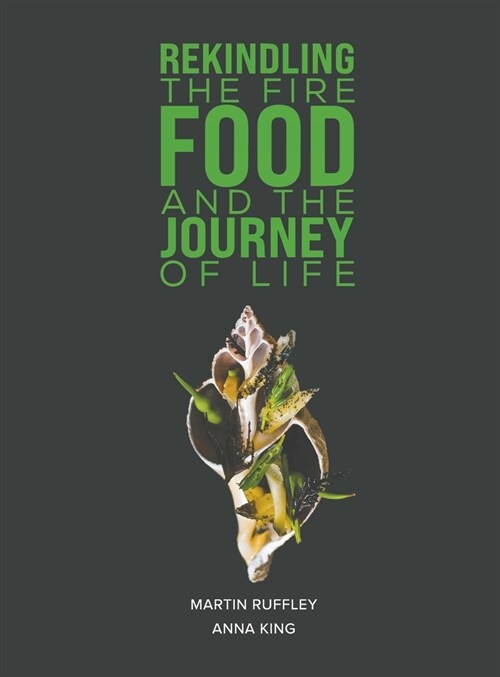 Rekindling the Fire: Food and The Journey of Life (Hardcover)