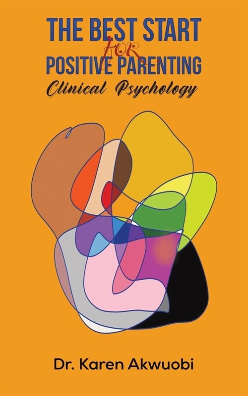 The Best Start for Positive Parenting : Clinical Psychology (Paperback)