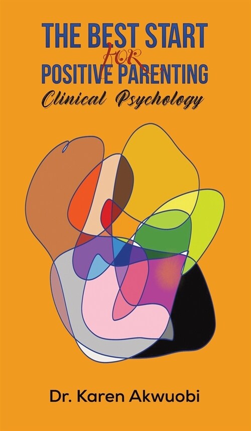 The Best Start for Positive Parenting : Clinical Psychology (Hardcover)