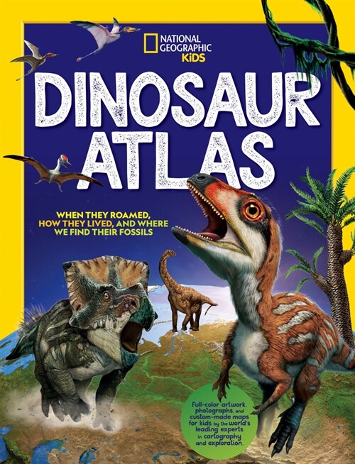 National Geographic Kids Dinosaur Atlas (Hardcover)