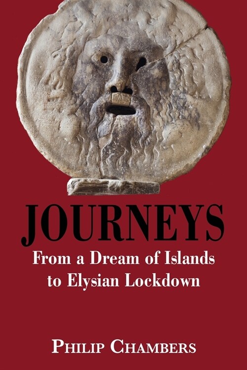 Journeys: From a Dream of Islands to Elysian Lockdown (Paperback)