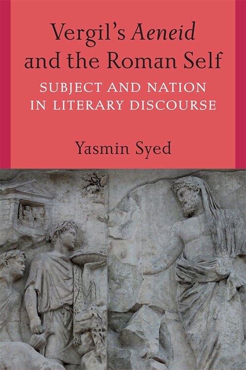 Vergils Aeneid and the Roman Self: Subject and Nation in Literary Discourse (Paperback)