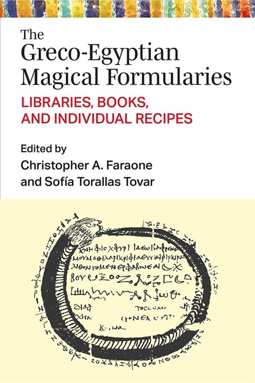 The Greco-Egyptian Magical Formularies: Libraries, Books, and Individual Recipes (Hardcover)