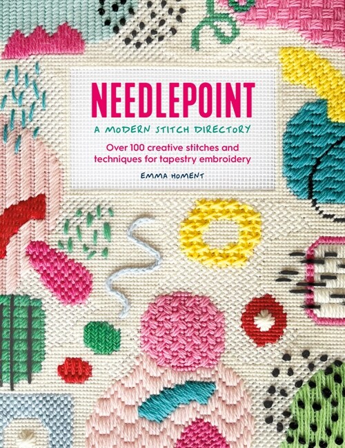 Needlepoint: A Modern Stitch Directory : Over 100 creative stitches and techniques for tapestry embroidery (Paperback)