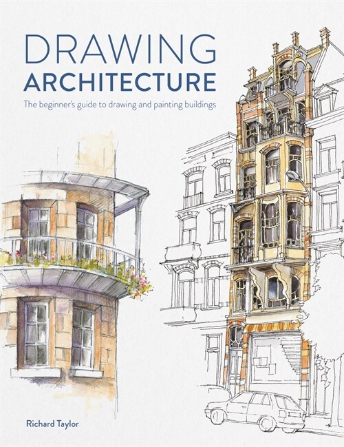 Drawing Architecture : The beginners guide to drawing and painting buildings (Paperback)