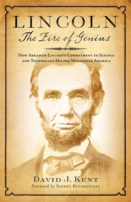 Lincoln: The Fire of Genius: How Abraham Lincolns Commitment to Science and Technology Helped Modernize America (Hardcover)