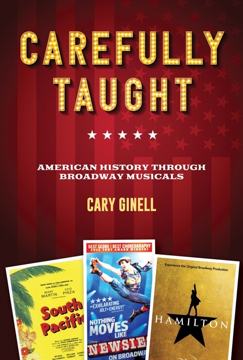 Carefully Taught: American History Through Broadway Musicals (Hardcover)