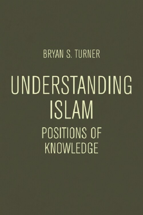 Understanding Islam : Positions of Knowledge (Paperback)