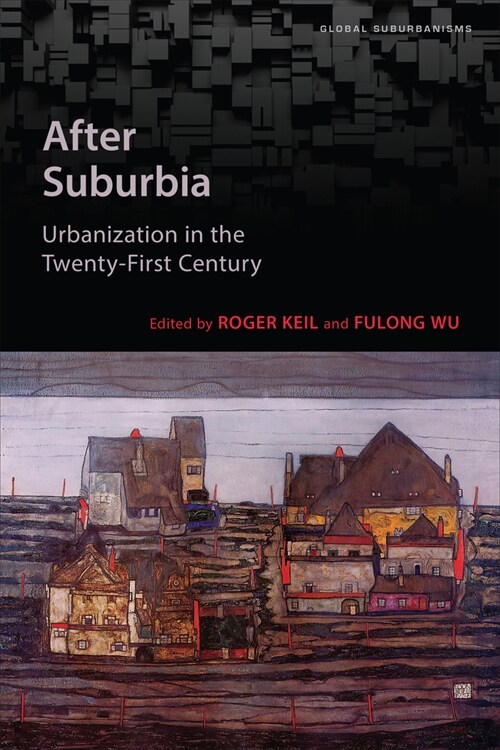 After Suburbia: Urbanization in the Twenty-First Century (Paperback)