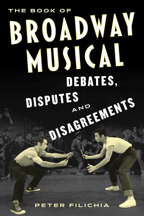 The Book of Broadway Musical Debates, Disputes, and Disagreements (Paperback)