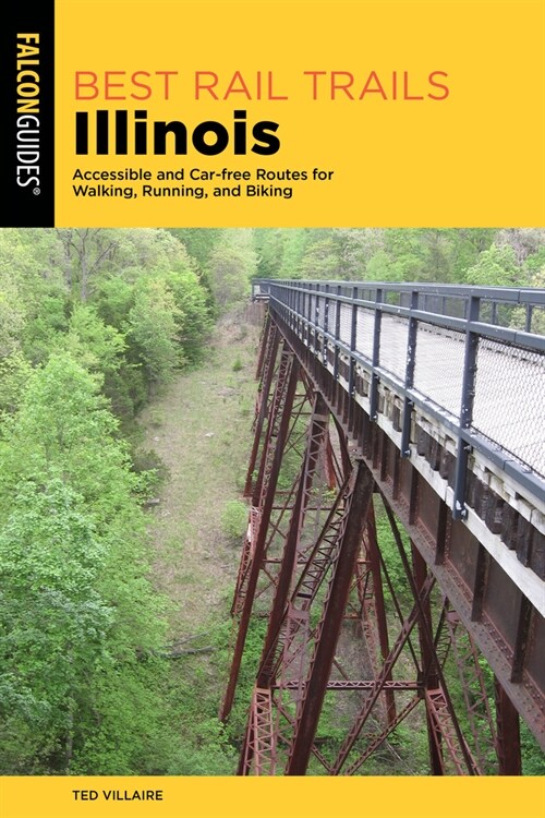 Best Rail Trails Illinois: Accessible and Car-free Routes for Walking, Running, and Biking (Paperback, 2)