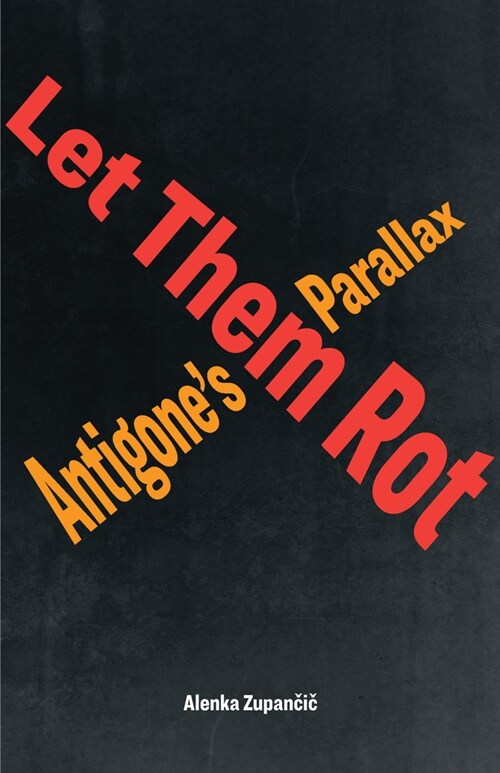 Let Them Rot: Antigones Parallax (Hardcover)