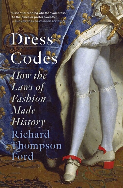 Dress Codes: How the Laws of Fashion Made History (Paperback)