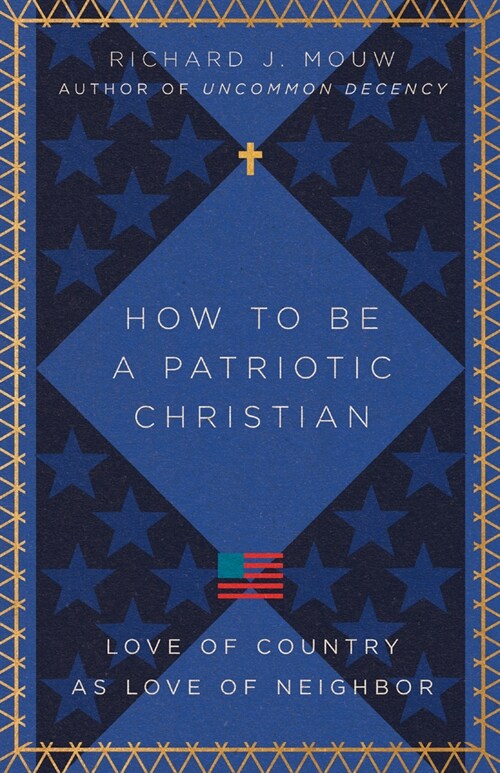 How to Be a Patriotic Christian: Love of Country as Love of Neighbor (Paperback)