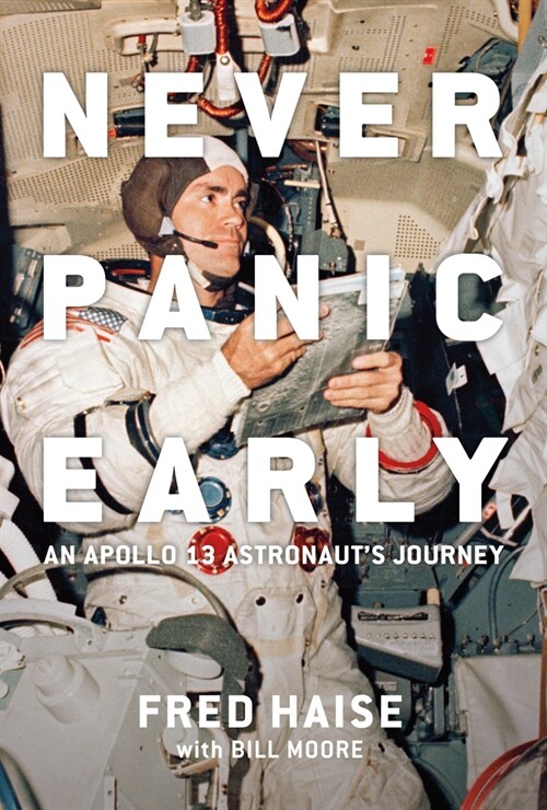 Never Panic Early: An Apollo 13 Astronauts Journey (Hardcover)