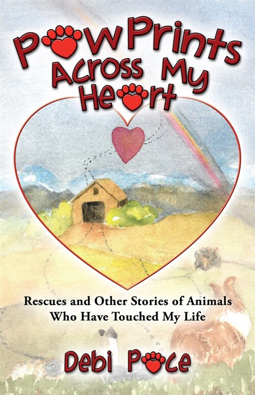 Paw Prints Across My Heart: Rescues and Other Stories of Animals Who Have Touched My Life (Paperback)