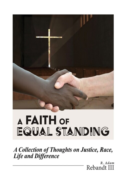 A Faith of Equal Standing: A collection of thoughts on Justice, race, life and difference (Hardcover)