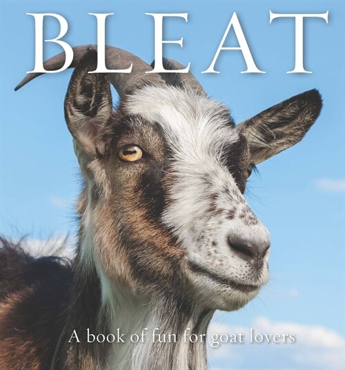 Bleat: A Book of Fun for Goat Lovers (Hardcover)