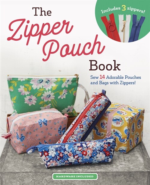 The Zipper Pouch Book: Sew 14 Adorable Purses & Bags with Zippers (Paperback)