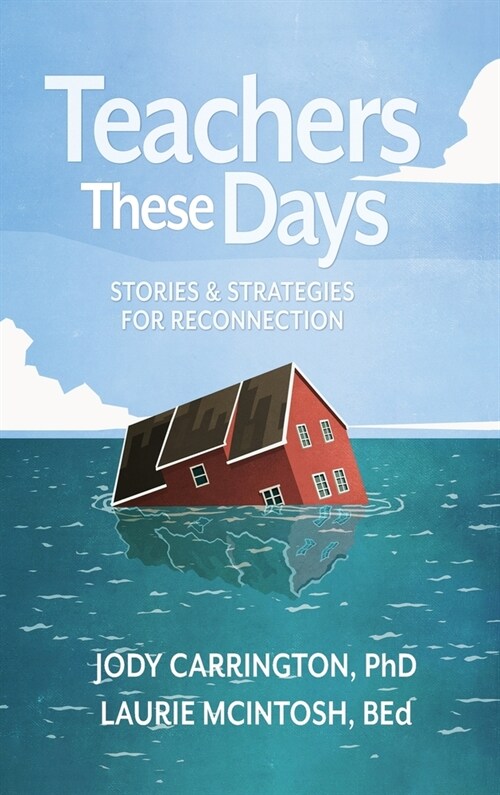 Teachers These Days: Stories and Strategies for Reconnection (Hardcover)