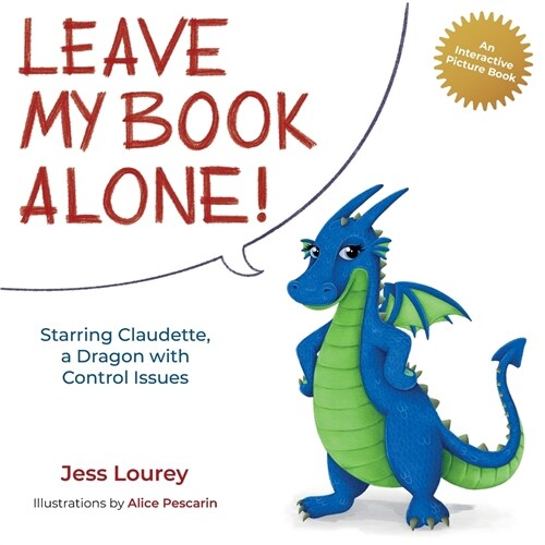 Leave My Book Alone!: Starring Claudette, a Dragon with Control Issues (Paperback)