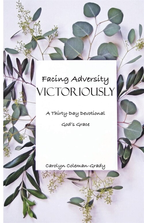 Facing Adversity Victoriously, A Thirty-Day Devotional: Gods Grace (Paperback)