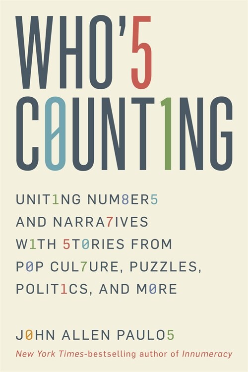 Whos Counting?: Uniting Numbers and Narratives with Stories from Pop Culture, Puzzles, Politics, and More (Paperback)