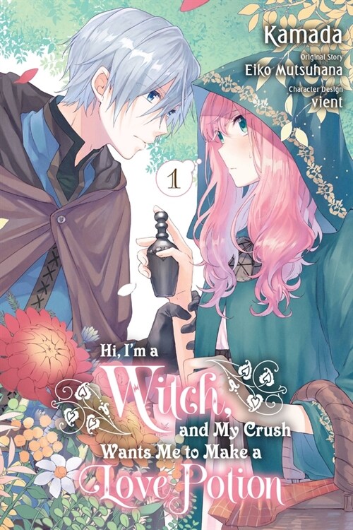 Hi, Im a Witch, and My Crush Wants Me to Make a Love Potion, Vol. 1 (Paperback)