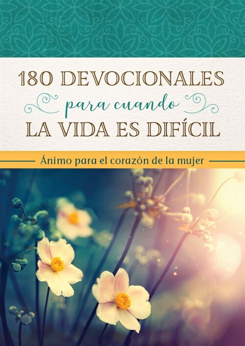 180 Devocionales Para Cuando La Vida Es Dif?il: 햚imo Para El Coraz? de la Mujer (Paperback, Translated, 180)