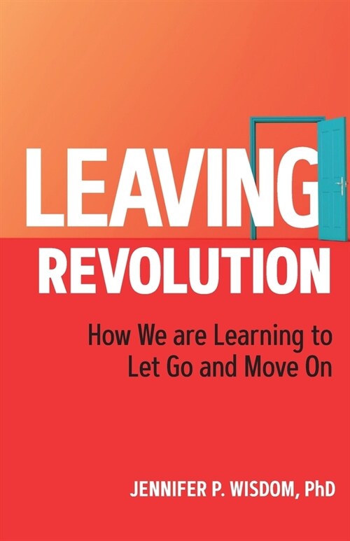 Leaving Revolution: How We are Learning to Let Go and Move On (Paperback)