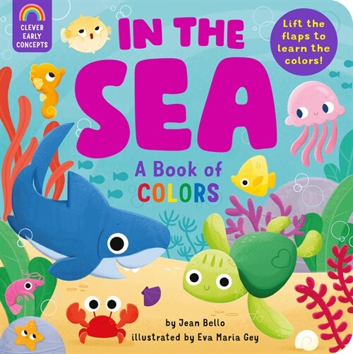 In the Sea: A Book of Colors: Lift the Flaps to Learn the Colors! (Board Books)