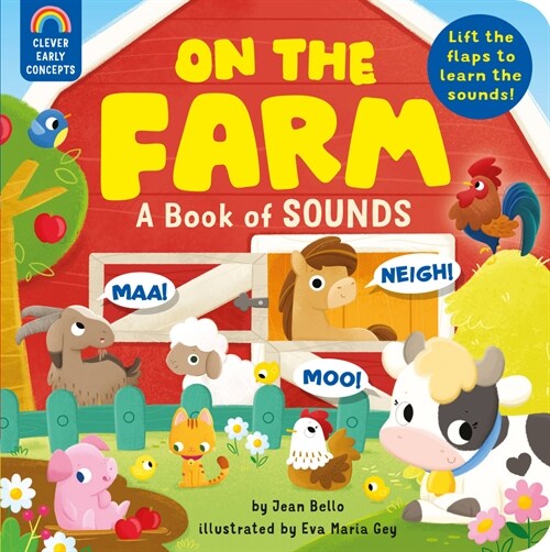 On the Farm: A Book of Sounds: Lift the Flaps to Learn the Sounds! (Board Books)