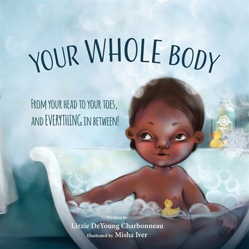 Your Whole Body: From Your Head to Your Toes, and Everything in Between! (Paperback)