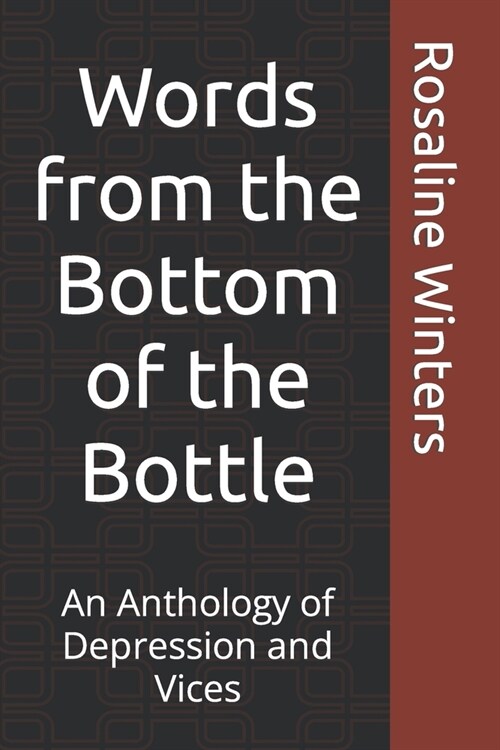 Words from the Bottom of the Bottle: An Anthology of Depression and Vices (Paperback)