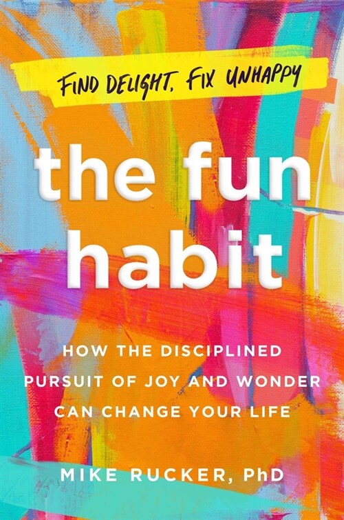 The Fun Habit: How the Pursuit of Joy and Wonder Can Change Your Life (Hardcover)