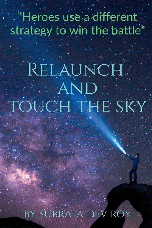 Relaunch and Touch the Sky: Kick start your life again (Paperback)