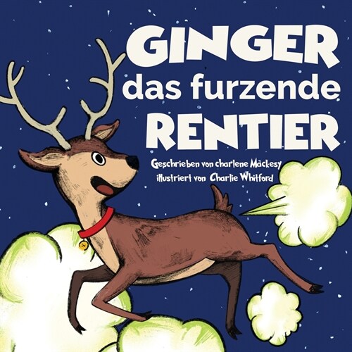 Ginger das furzende Rentier: Eine lustige Geschichte ?er ein Rentier, das furzt und tut Vorlese-Bilderbuch f? Kinder und Erwachsene (Lass diesen (Paperback)