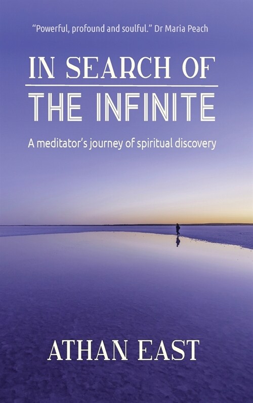 In Search of The Infinite: A meditators journey of spiritual discovery (Hardcover)