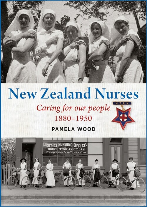 New Zealand Nurses: Caring for Our People 1880-1950 (Paperback)